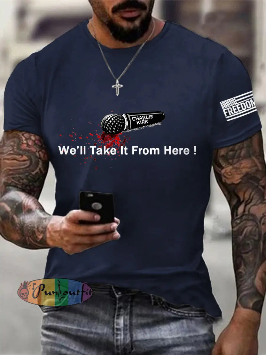 Men’s We‘ll Take It From Here! We Are All Charlie Kirk Now! R.I.P Charlie Kirk Tee Navy Blue / S