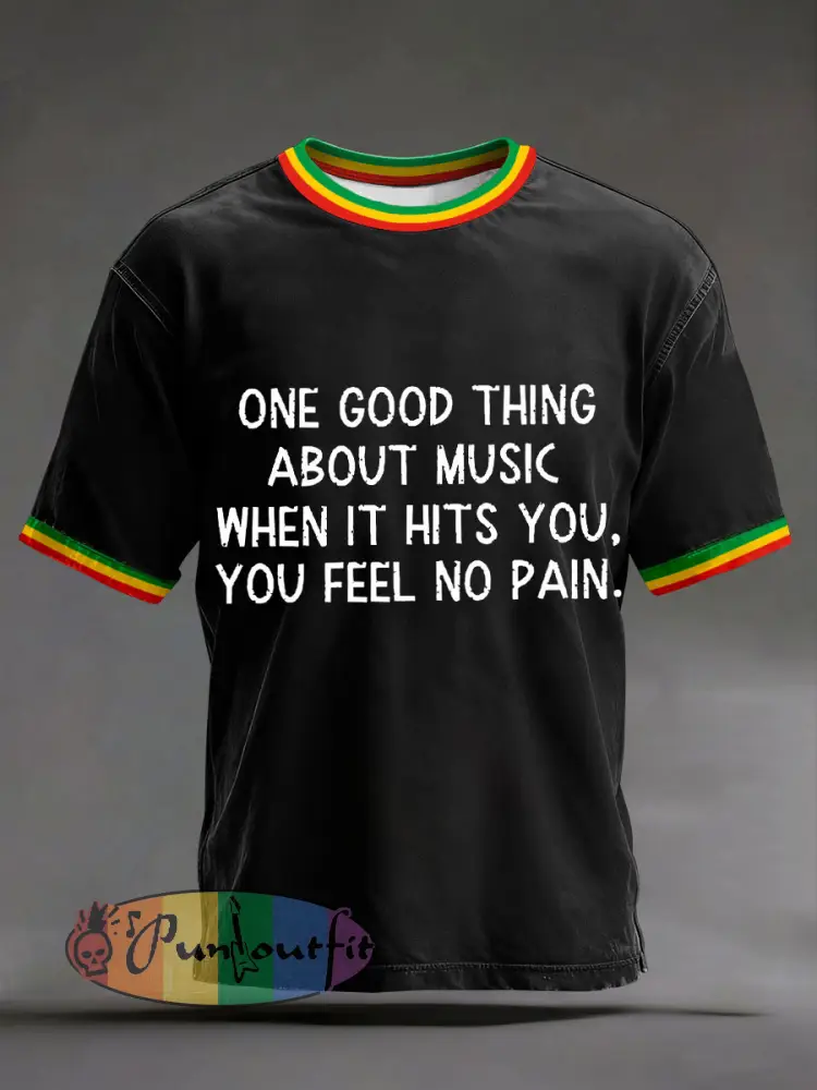Men’s ’One good thing about music when it hits you you feel no pain’ T-shirts