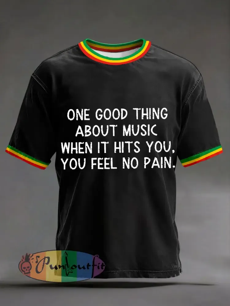 Men’s ’One good thing about music when it hits you you feel no pain’ T-shirts