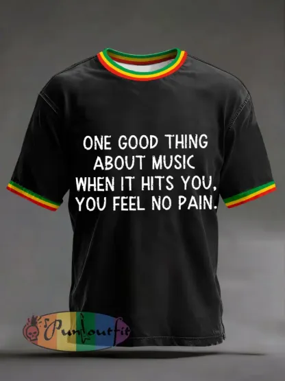 Men’s ’One good thing about music when it hits you you feel no pain’ T-shirts