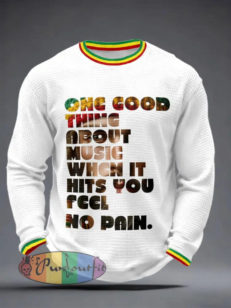 Men’s ’One good thing about music when it hits you you feel no pain’ waffle knit T-shirts