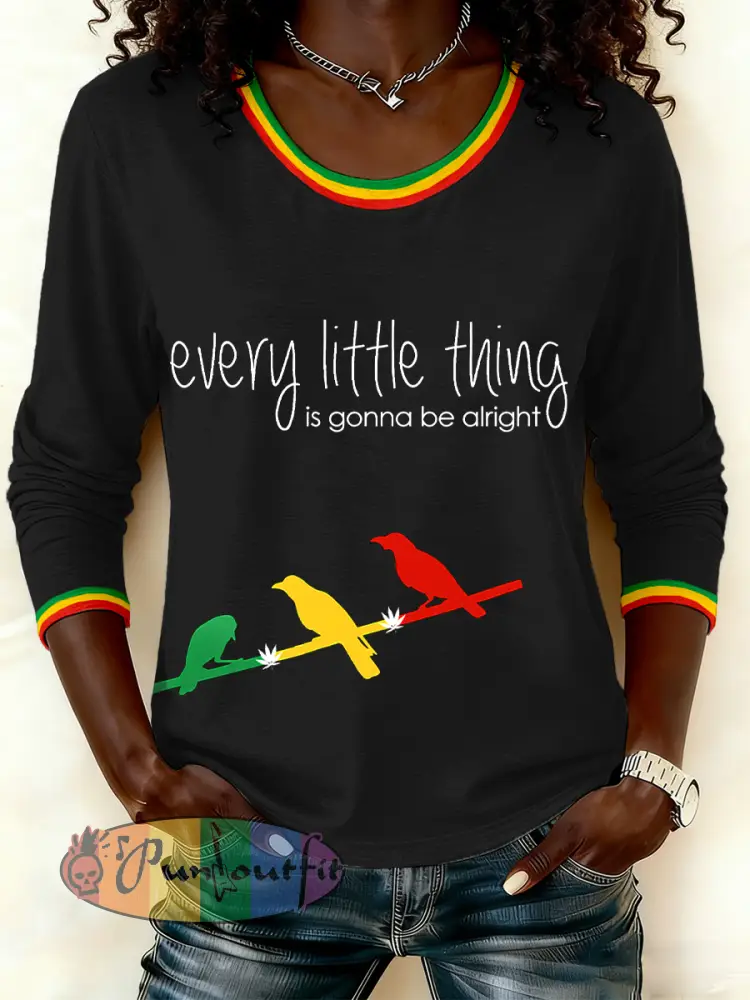 Women’s Every Little Thing Is Gonna Be All Right Print Long Sleeve T-Shirt