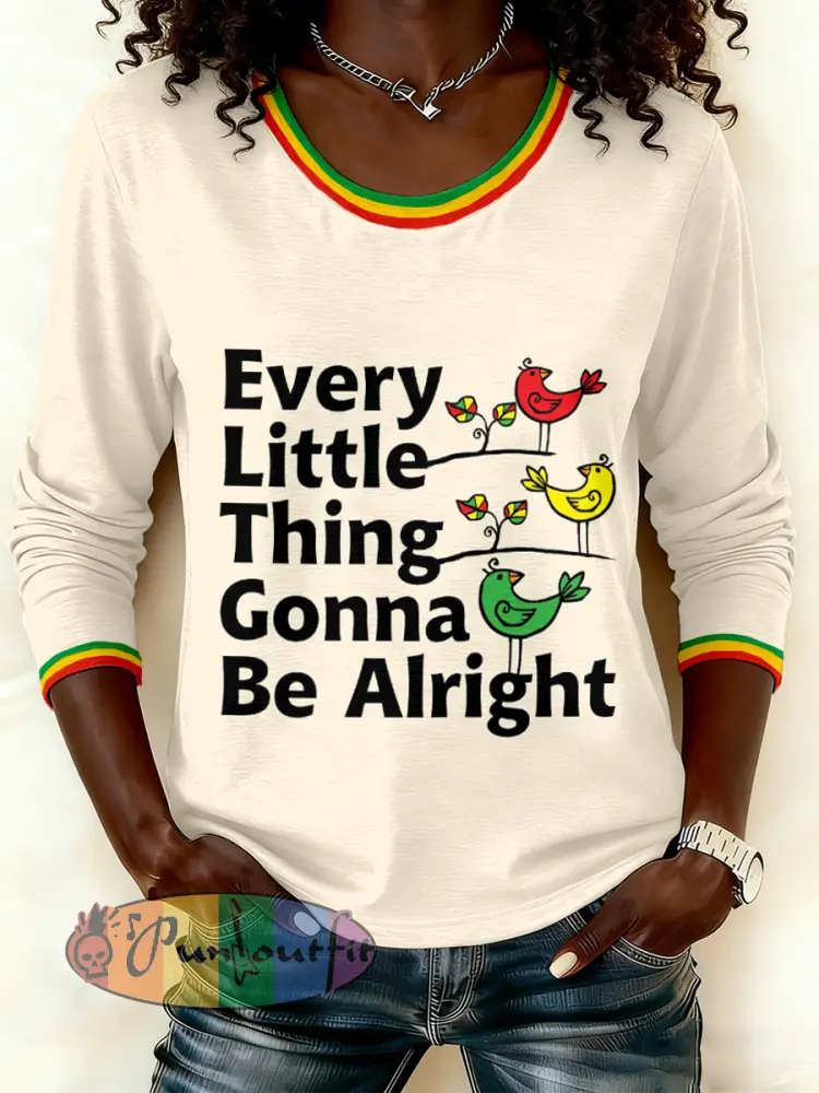 Women Every Little Thing Is Gonna Be All Right Print Long Sleeve T-Shirt
