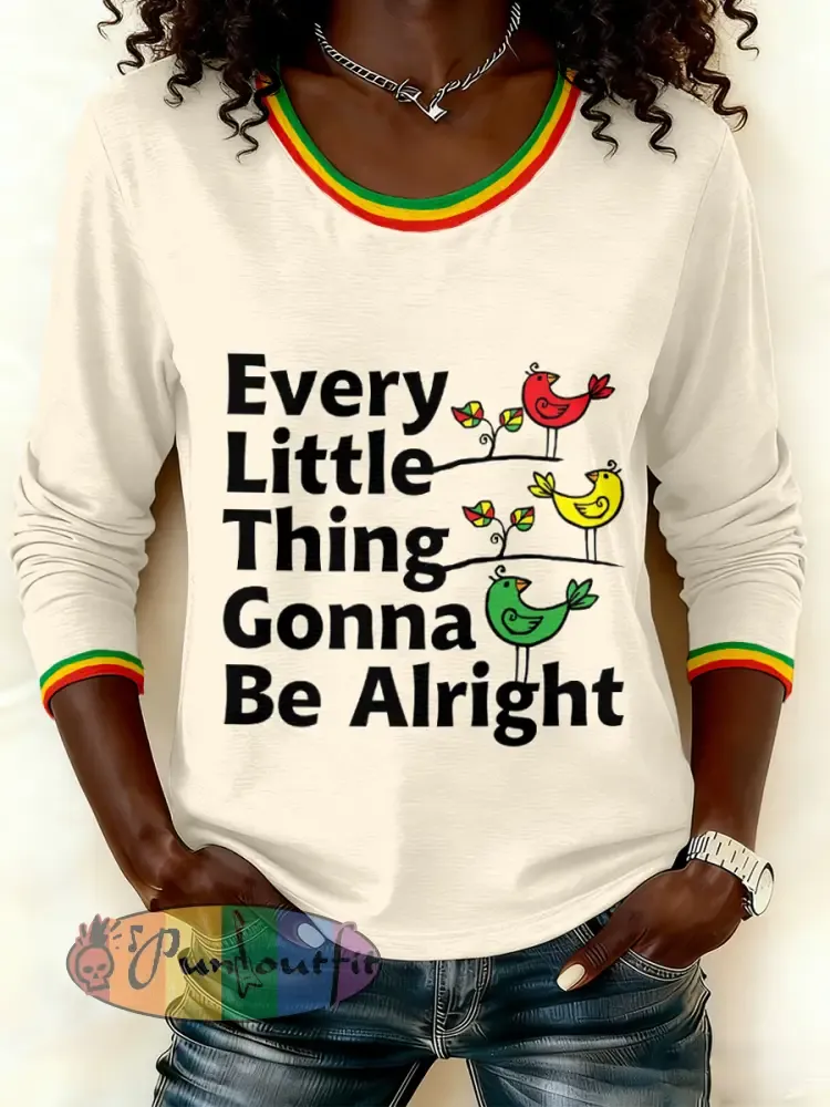 Women Every Little Thing Is Gonna Be All Right Print Long Sleeve T-Shirt