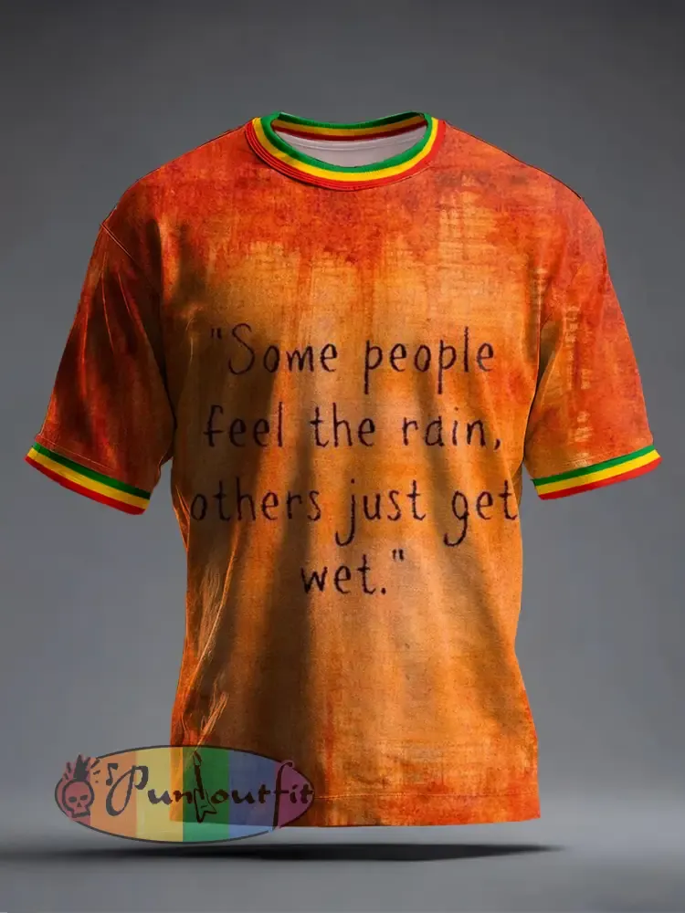 Men’s Some People Feel The Rain Others Just Get Wet Print T-Shirt