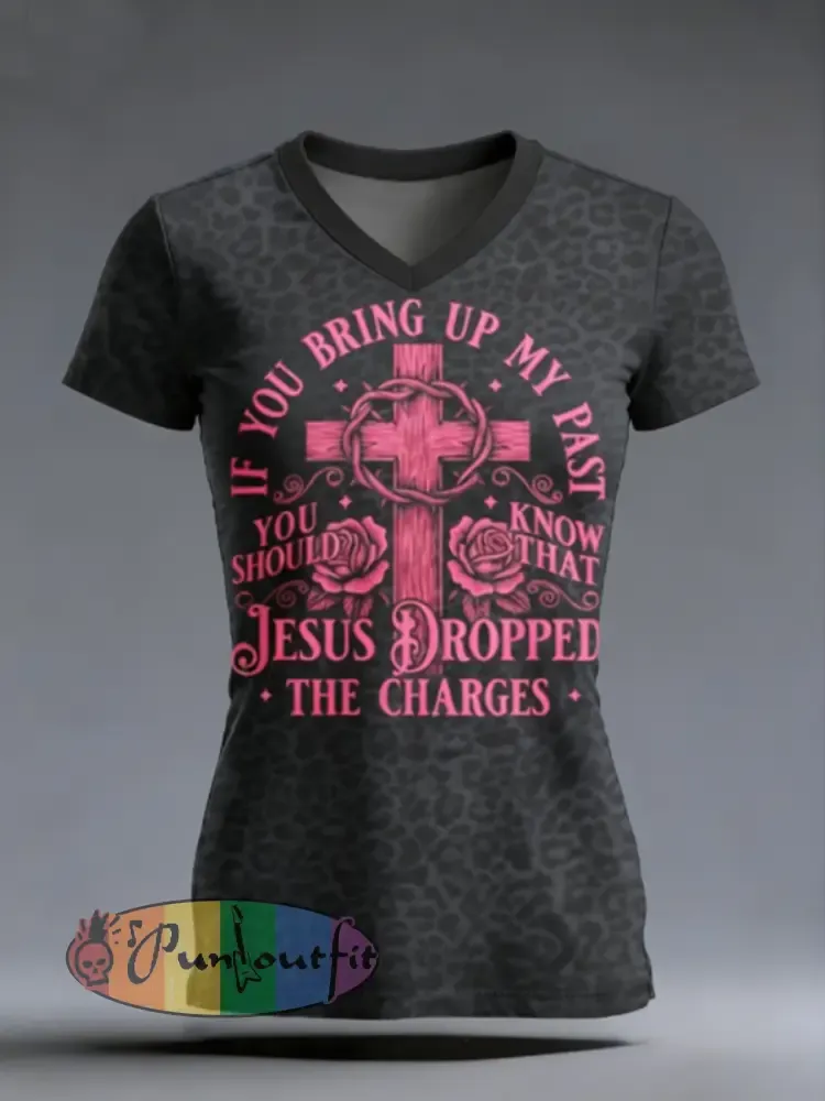 Women’s If You Bring Up My Past-Jesus Dropped The Charges short-sleeved T-shirt