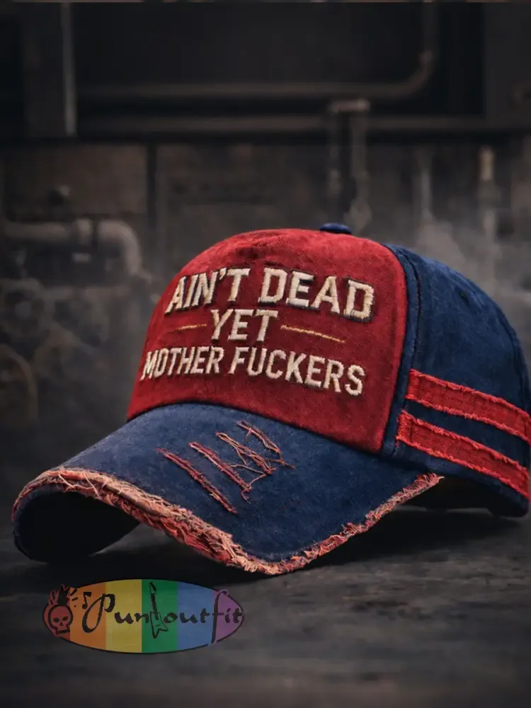 Ain’t dead yet motherfuckers Unisex hats