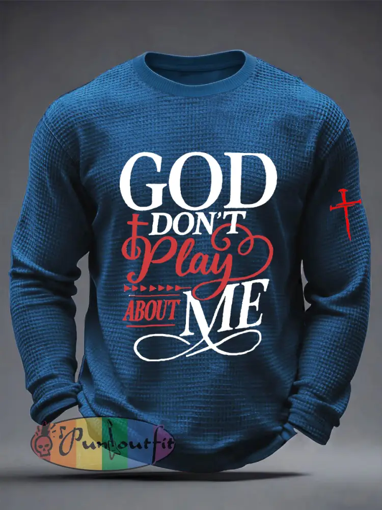 Men’s God Don’t Play About Me Waffle Long Sleeve T-Shirt