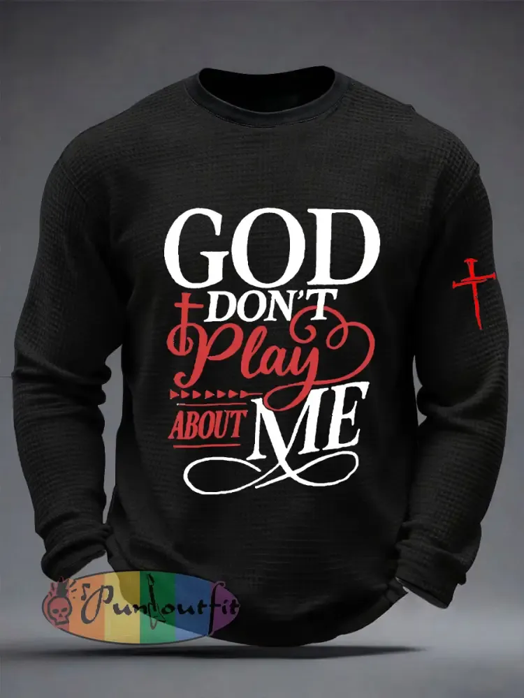 Men’s God Don’t Play About Me Waffle Long Sleeve T-Shirt