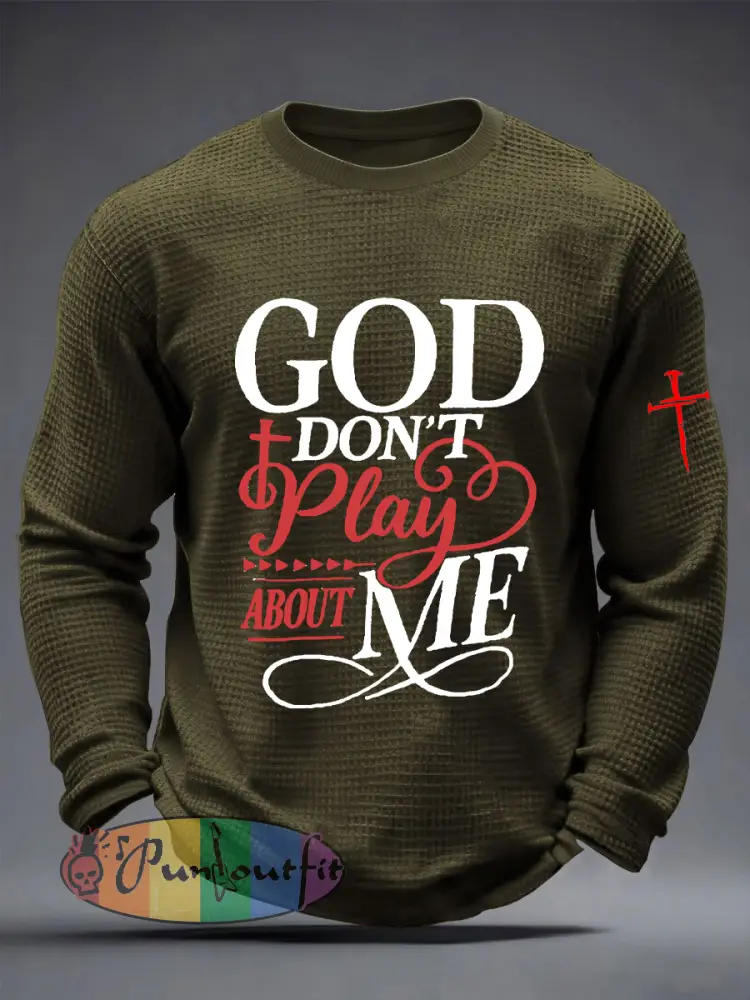 Men’s God Don’t Play About Me Waffle Long Sleeve T-Shirt