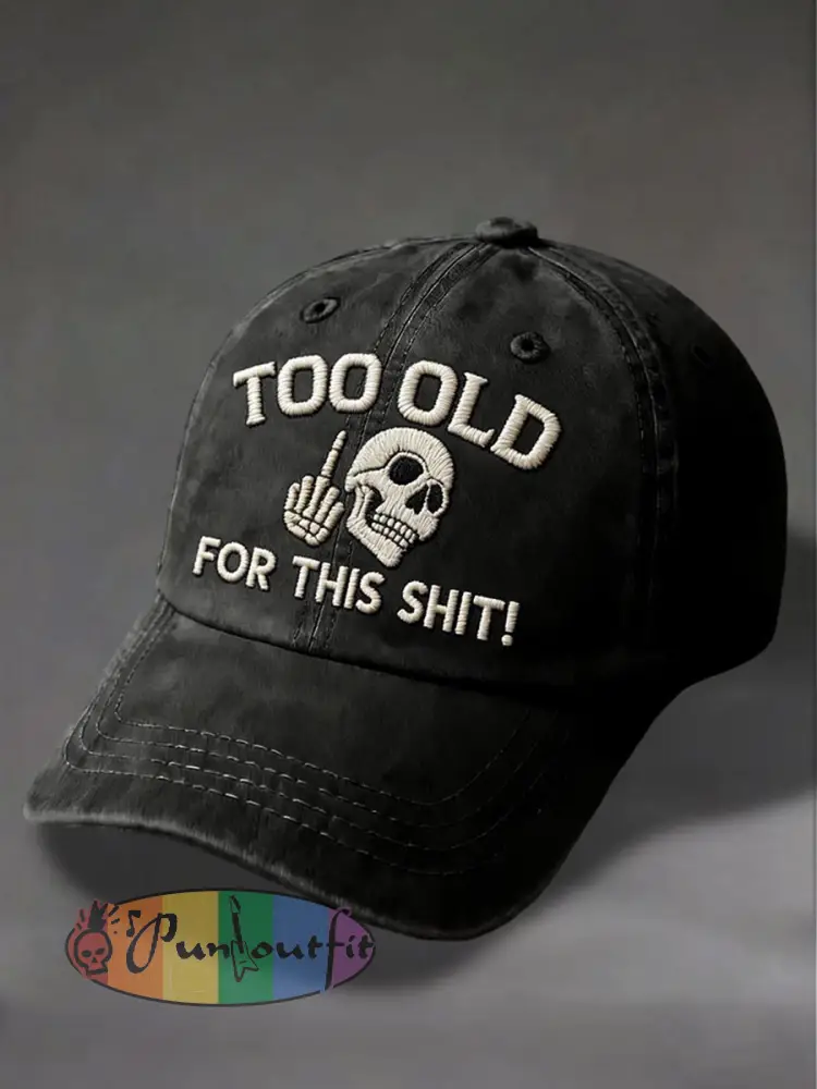 ’Too Old For This Shit’ Unisex Hats
