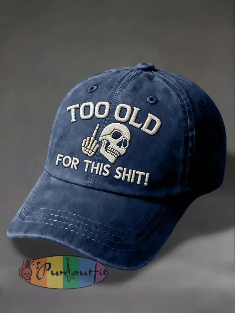 ’Too Old For This Shit’ Unisex Hats