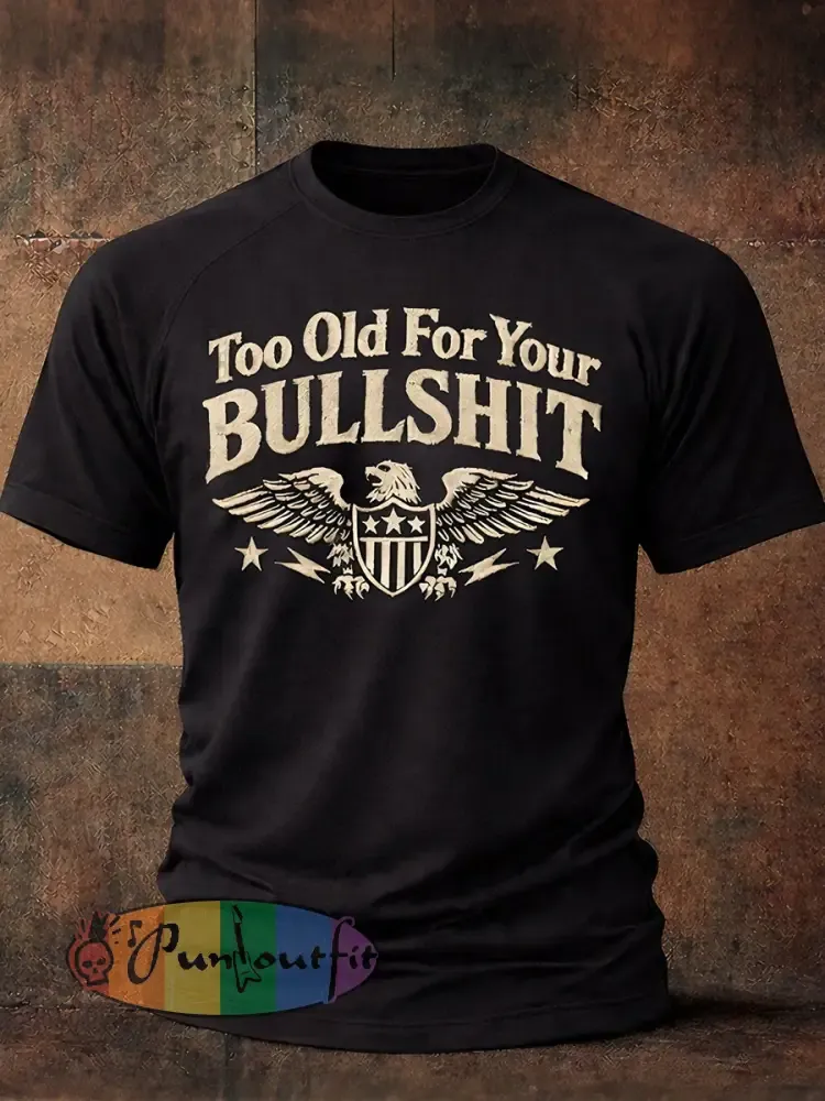 Men’s ’Too Old For Your Bullshit’ T-shirts