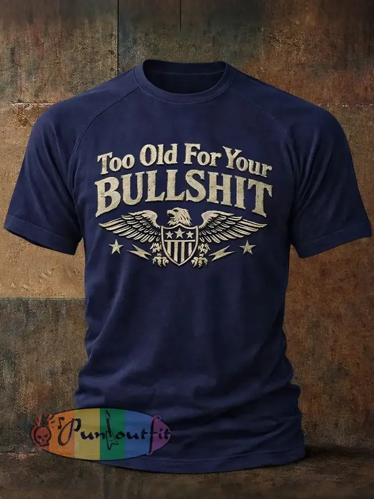 Men’s ’Too Old For Your Bullshit’ T-shirts