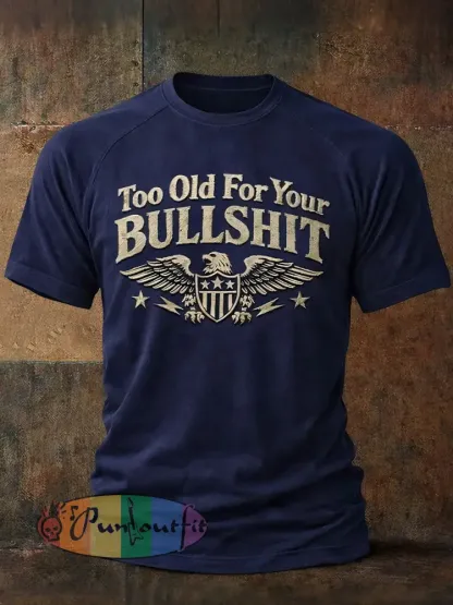 Men’s ’Too Old For Your Bullshit’ T-shirts