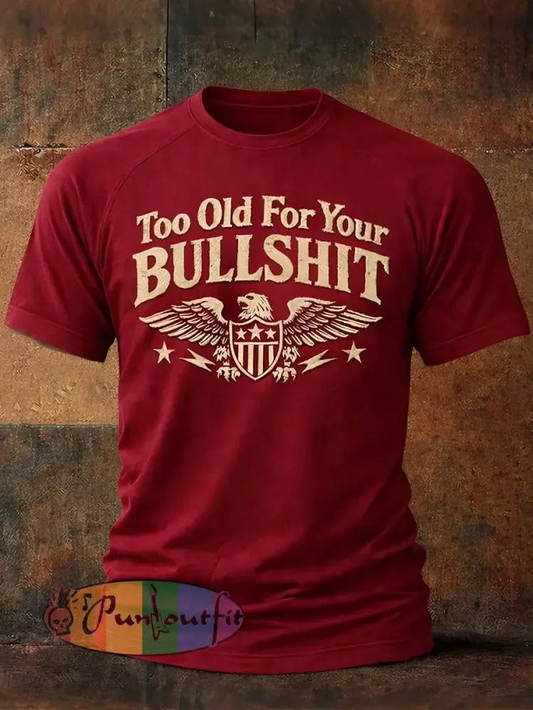 Men’s ’Too Old For Your Bullshit’ T-shirts