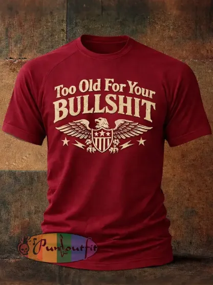 Men’s ’Too Old For Your Bullshit’ T-shirts