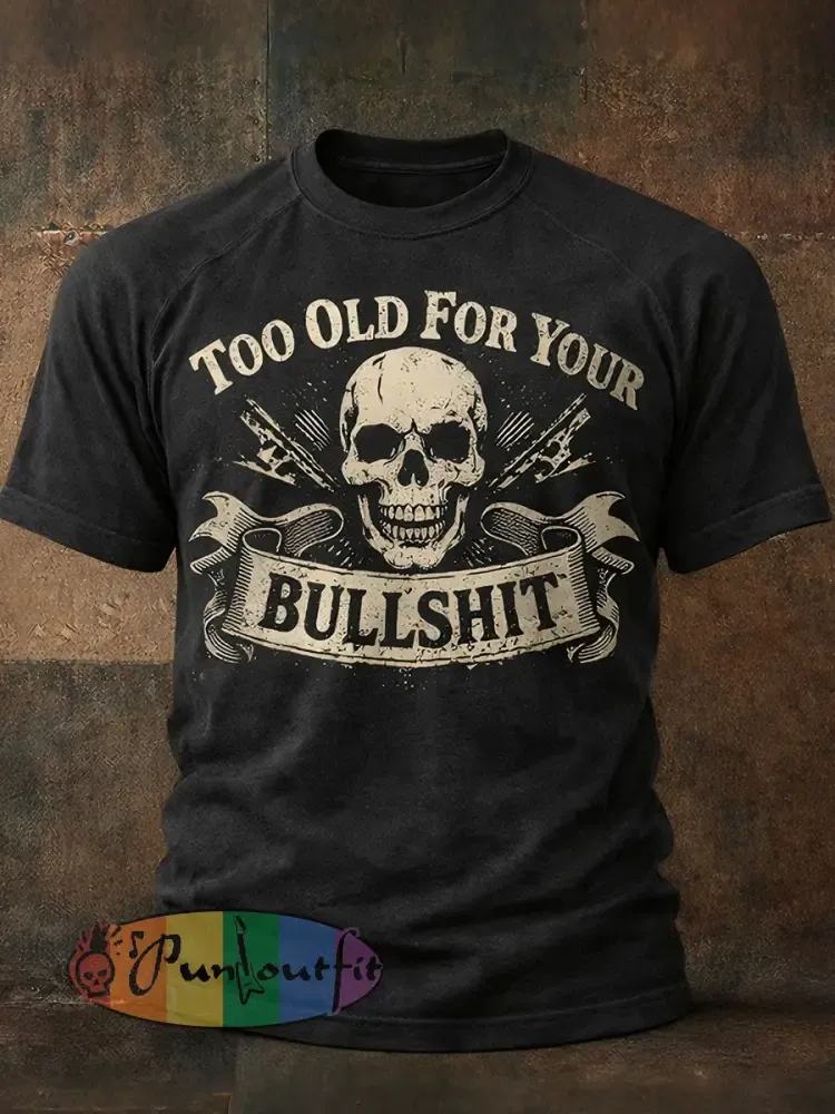 Men’s ’Too Old For Your Bullshit’ T-shirts