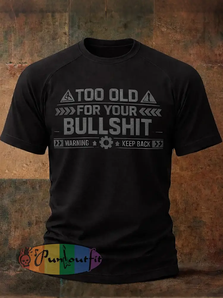 Men’s ’Too Old For Your Bullshit’ T-shirts