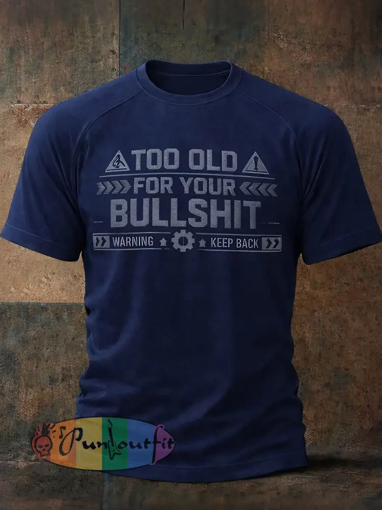 Men’s ’Too Old For Your Bullshit’ T-shirts