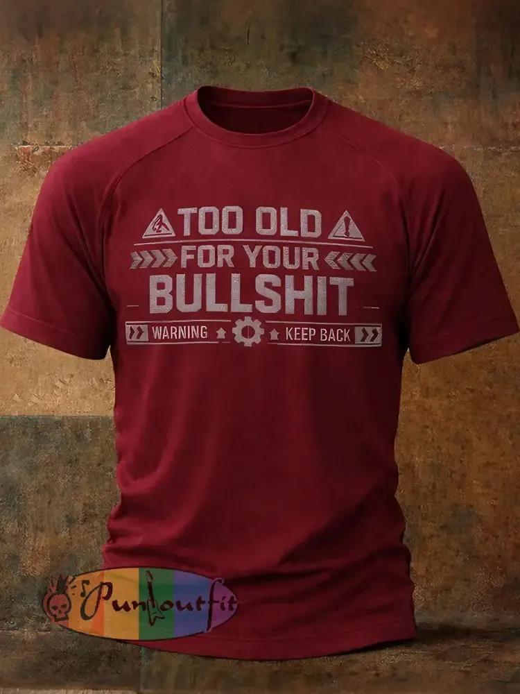 Men’s ’Too Old For Your Bullshit’ T-shirts