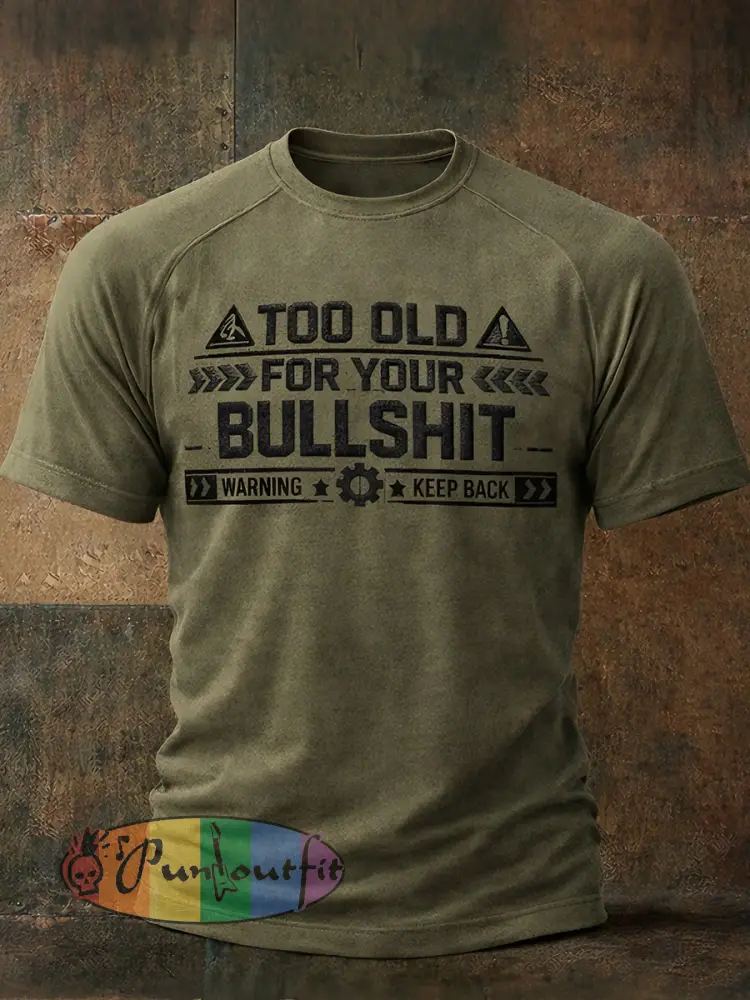Men’s ’Too Old For Your Bullshit’ T-shirts