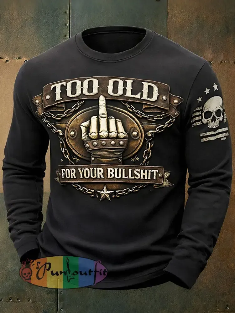 Men’s ’Too Old For Your Bullshit’ Long-Sleeve T-Shirts
