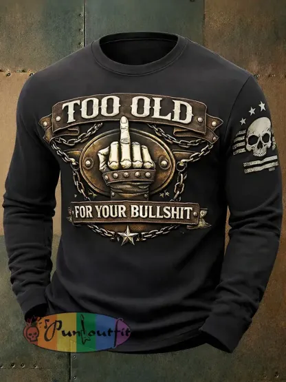 Men’s ’Too Old For Your Bullshit’ Long-Sleeve T-Shirts