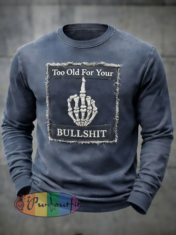 Men’s ’Too Old For Your Bullshit’ Long-Sleeve T-Shirts