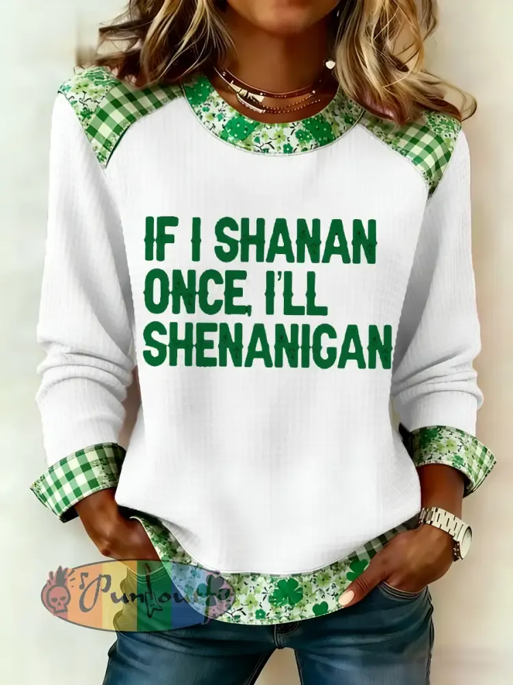 Women’s Funny St. Patrick’s Day If I Shenan Once I’ll Shananigen Print Casual Waffle Sweatshirt