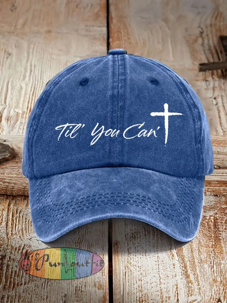 Unisex ’Til You Can’t Print Washed Hat