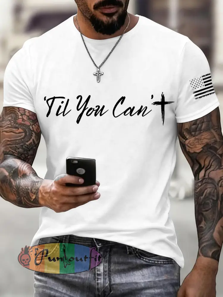 Men’s ’Til You Can’t Print T-Shirt