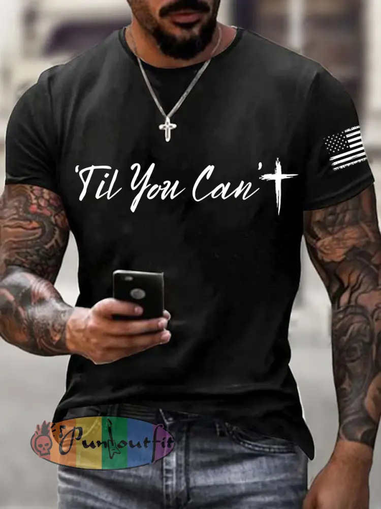 Men’s ’Til You Can’t Print T-Shirt