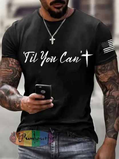 Men’s ’Til You Can’t Print T-Shirt