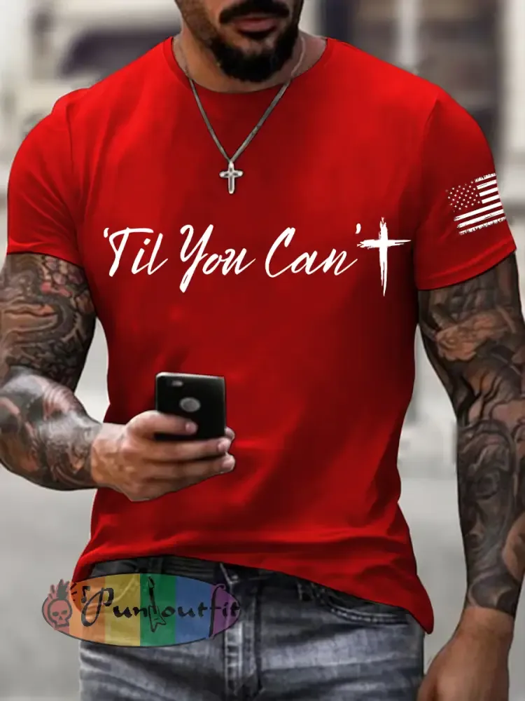 Men’s ’Til You Can’t Print T-Shirt