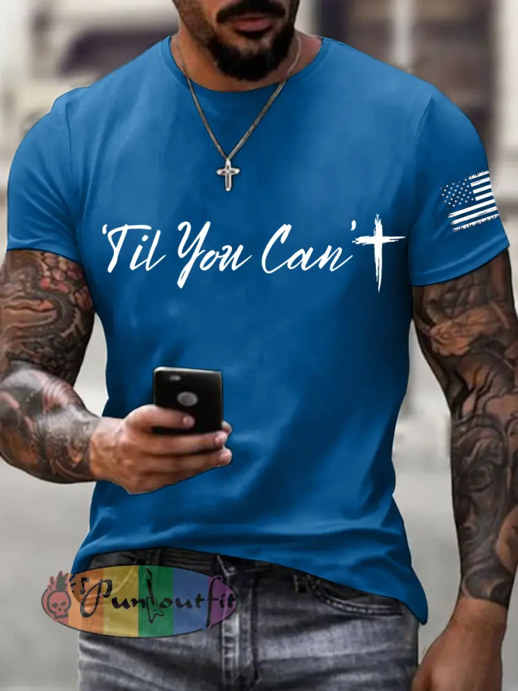 Men’s ’Til You Can’t Print T-Shirt