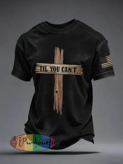 Men’s ’Til You Can’t Print T-Shirt