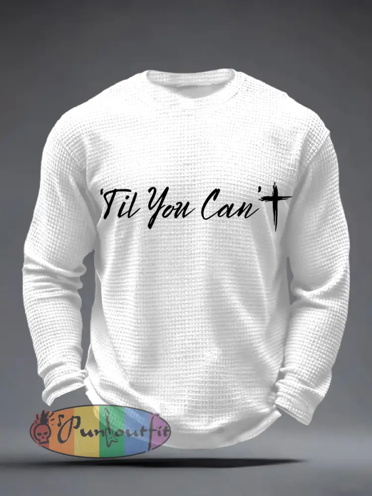 Men’s ’Til You Can’t Print Waffle Long-Sleeve T-Shirt