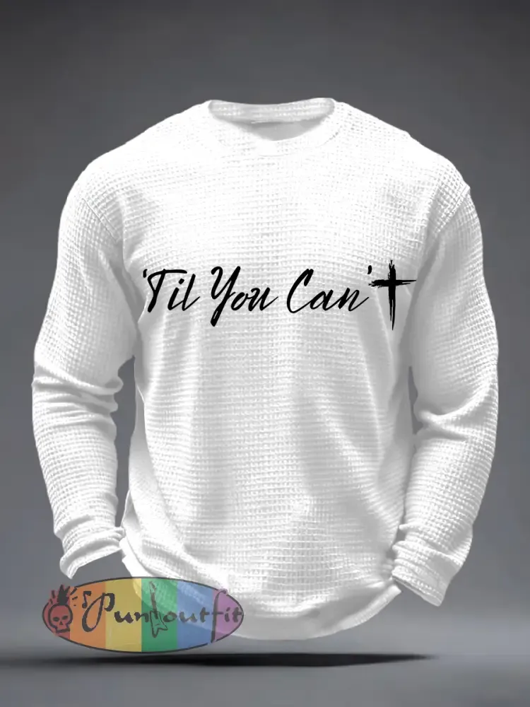 Men’s ’Til You Can’t Print Waffle Long-Sleeve T-Shirt