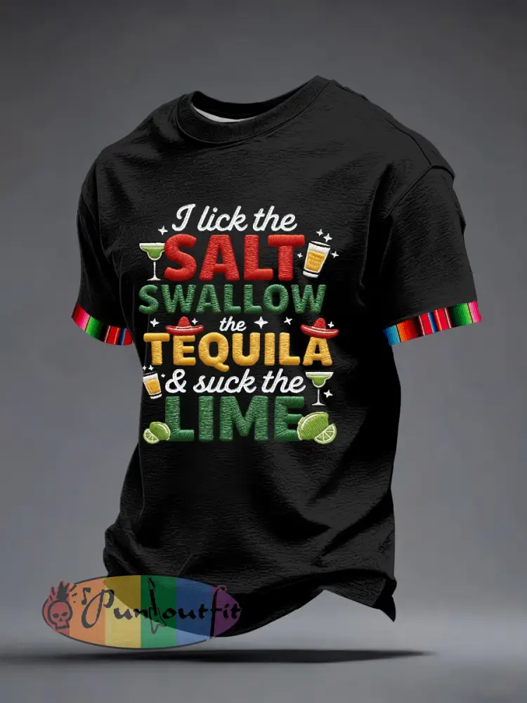 Men’s I Lick the Salt Swallow the Tequila and Suck The LIME Embroidery Pattern T-Shirt