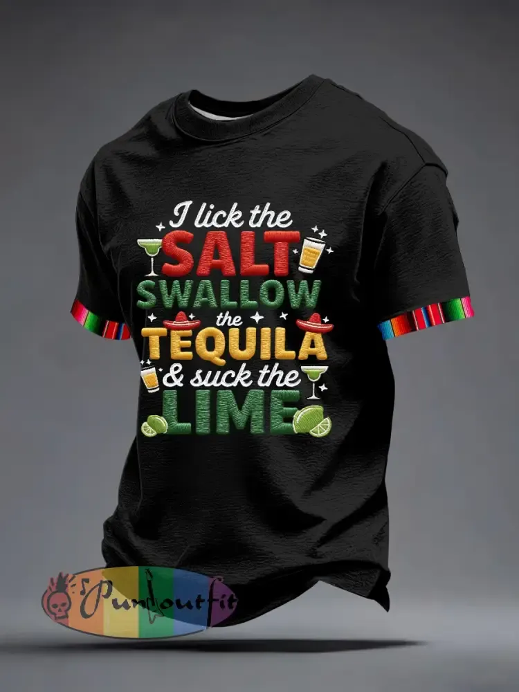 Men’s I Lick the Salt Swallow the Tequila and Suck The LIME Embroidery Pattern T-Shirt