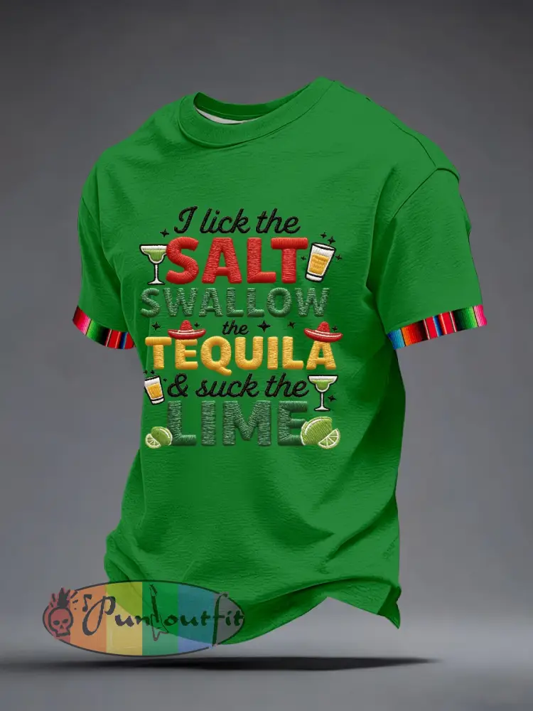 Men’s I Lick the Salt Swallow the Tequila and Suck The LIME Embroidery Pattern T-Shirt