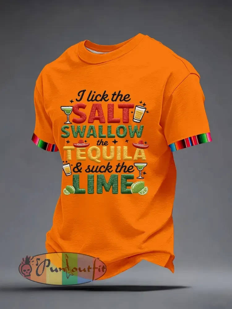 Men’s I Lick the Salt Swallow the Tequila and Suck The LIME Embroidery Pattern T-Shirt