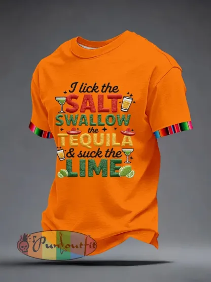 Men’s I Lick the Salt Swallow the Tequila and Suck The LIME Embroidery Pattern T-Shirt