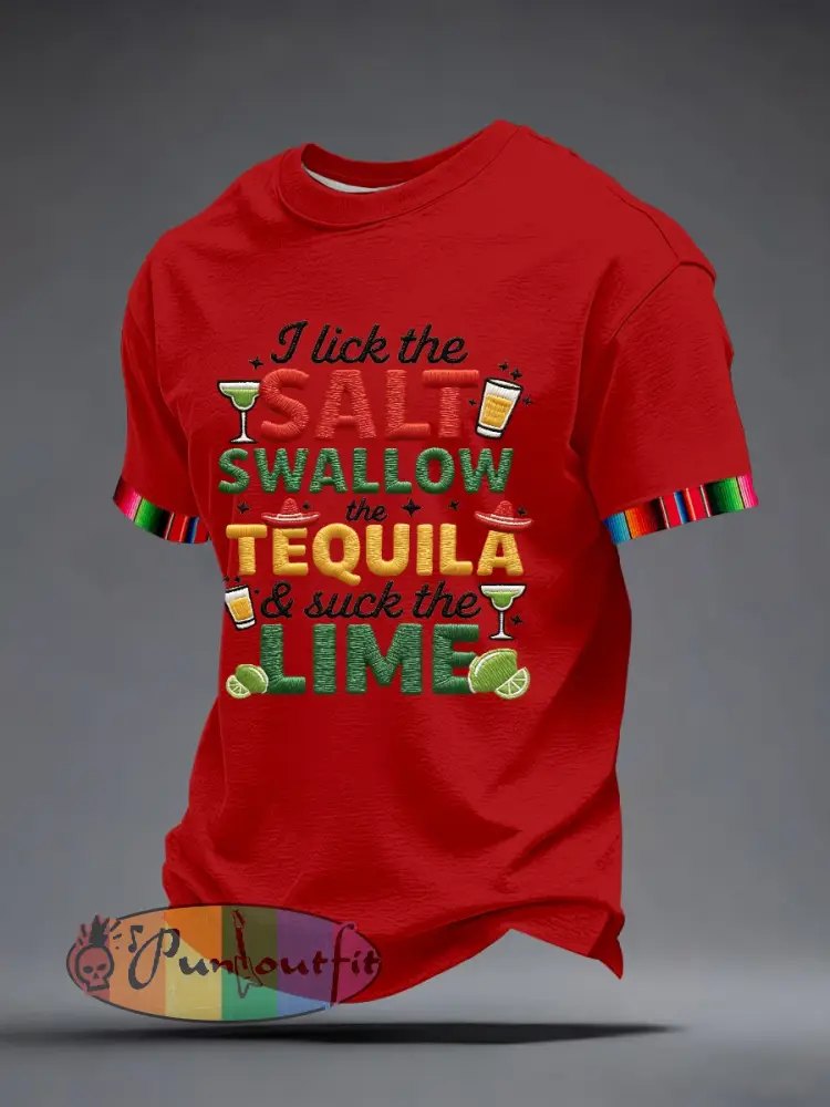 Men’s I Lick the Salt Swallow the Tequila and Suck The LIME Embroidery Pattern T-Shirt