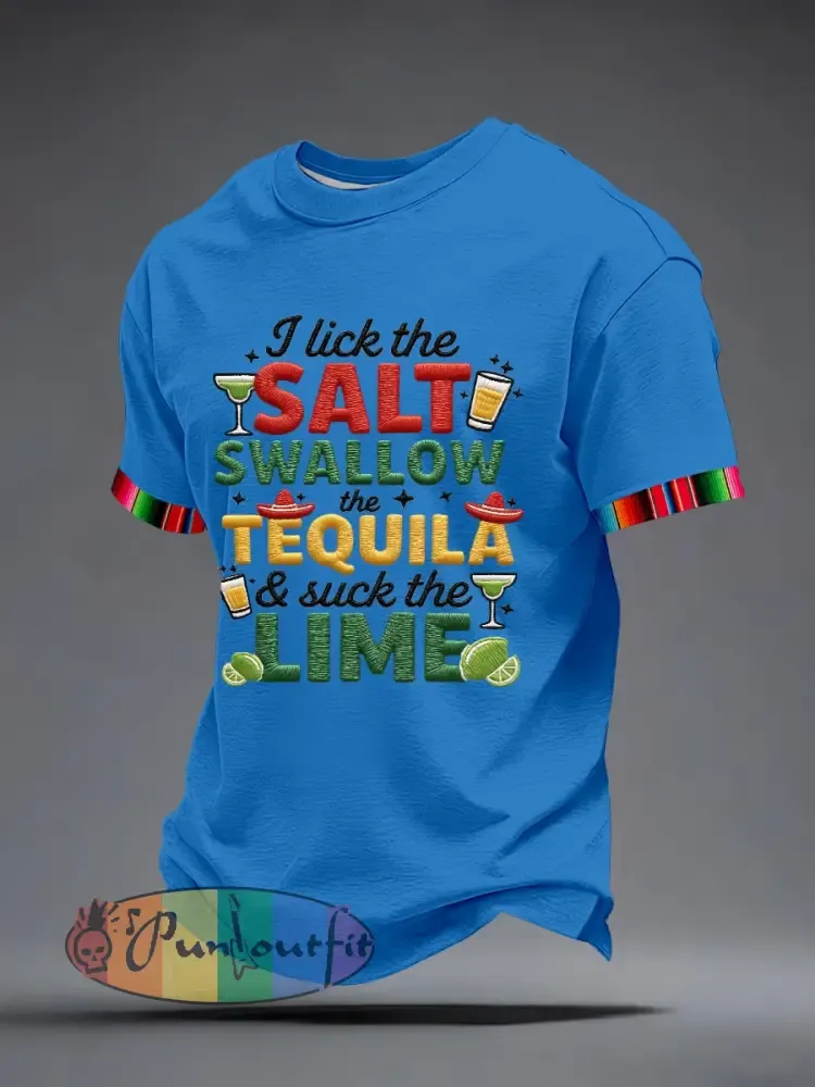 Men’s I Lick the Salt Swallow the Tequila and Suck The LIME Embroidery Pattern T-Shirt