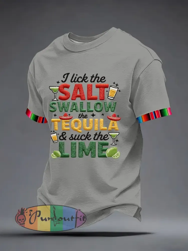 Men’s I Lick the Salt Swallow the Tequila and Suck The LIME Embroidery Pattern T-Shirt