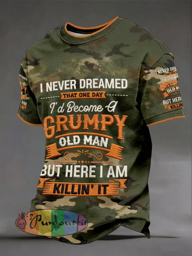 Men's 'I never dreamed that one day I'd become a grumpy old man' T-shirts