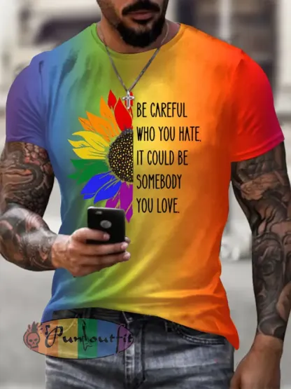 Men’s Be Careful Who You HAte It Could Be Somebody You Love Short Sleeves T-shirt