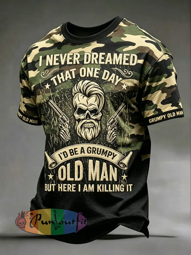 Men’s ’I never dreamed that one day I’d be a grumpy old man but here I am killing it’ camo T-shirts